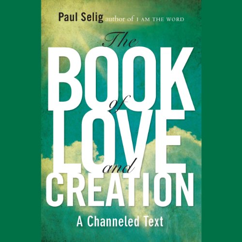 Cover for Paul Selig · The Book of Love and Creation: a Channeled Text (Audiobook (CD)) [Library, Unabridged Library edition] (2013)