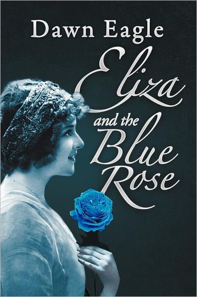 Cover for Dawn Eagle · Eliza and the Blue Rose (Paperback Book) (2012)