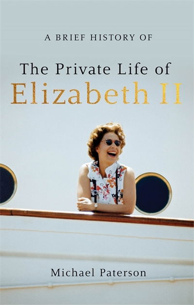 Cover for Michael Paterson · A Brief History of the Private Life of Elizabeth II, Updated Edition - Brief Histories (Paperback Book) (2018)