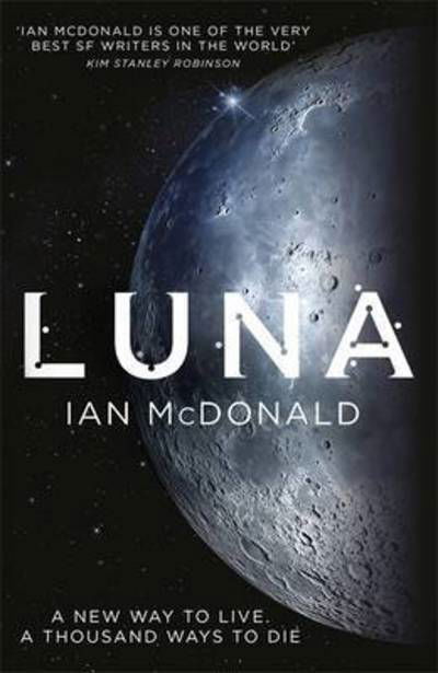 Cover for Ian McDonald · Luna: SUCCESSION meets THE EXPANSE in this story of family feuds and corporate greed from an SF master – perfect for fans of DUNE - Luna (Taschenbuch) (2016)