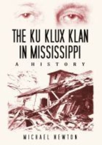 Cover for Michael Newton · The Ku Klux Klan in Mississippi: A History (Paperback Bog) (2020)