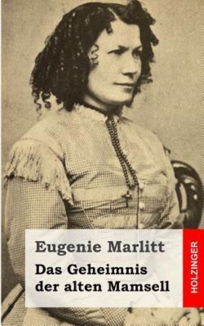 Cover for Eugenie Marlitt · Das Geheimnis Der Alten Mamsell (Paperback Book) (2013)