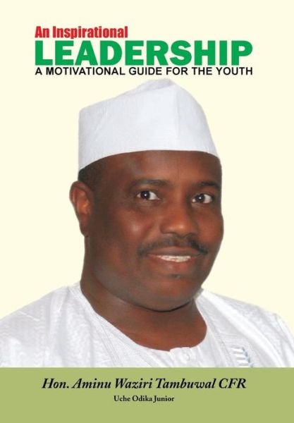 Cover for Uche Odika Junior · An Inspirational Leadership: a Motivational Guide for the Youth (Gebundenes Buch) (2013)