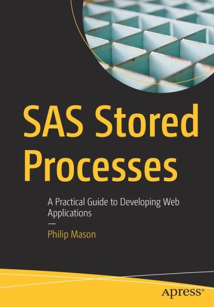 Cover for Philip Mason · SAS Stored Processes: A Practical Guide to Developing Web Applications (Paperback Book) [1st edition] (2020)