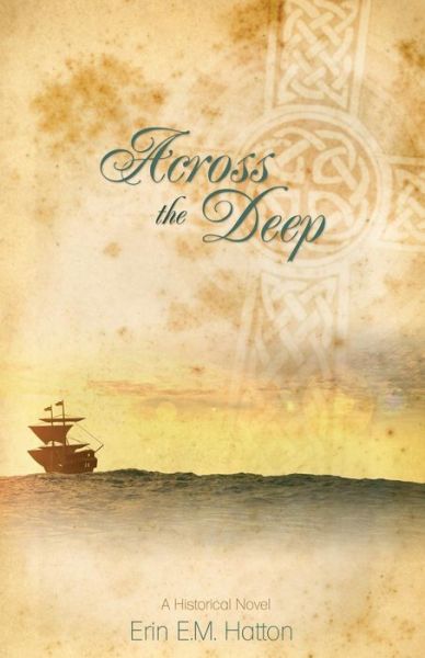 Across the Deep - Erin E.m. Hatton - Books - Word Alive Press - 9781486606245 - October 30, 2014