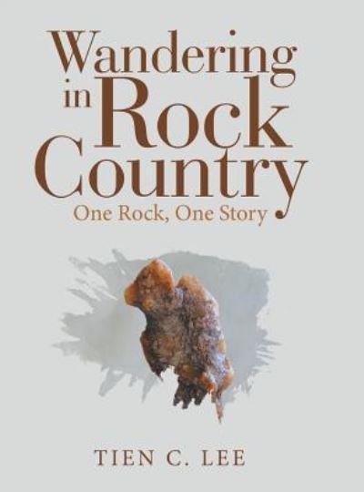 Cover for Tien C Lee · Wandering in Rock Country (Gebundenes Buch) (2018)