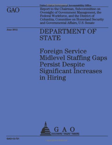 Cover for Us Accountability Office · Department of State: Foreign Service Midlevel Staffing Gaps Persist Despite Significant Increases in Hiring (Pocketbok) (2013)