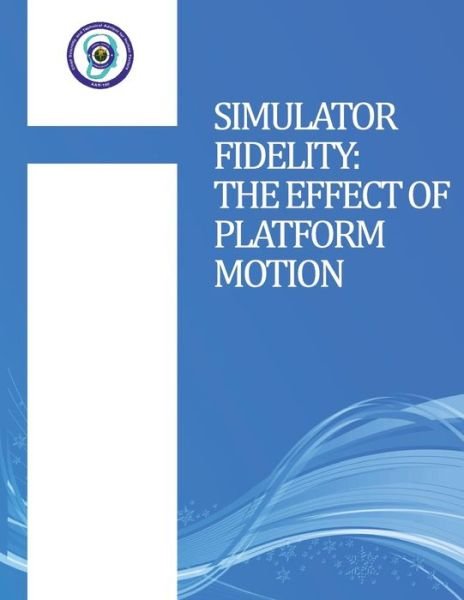Cover for U.s. Department of Transportation · Simulator Fidelity: the Effect of Platform Motion (Paperback Bog) (2013)