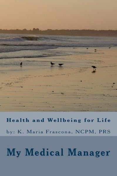 Cover for Ms K Maria Frascona · My Medical Manager ~~ Health and Wellbeing for Life (Paperback Bog) (2014)