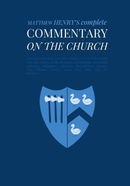 Cover for Matthew Henry · Commentary on the Church: Unabridged Commentary with Inline Scripture for Every Book Including Acts, the Letters of the Romans, Corinthians, Gal (Pocketbok) (2014)