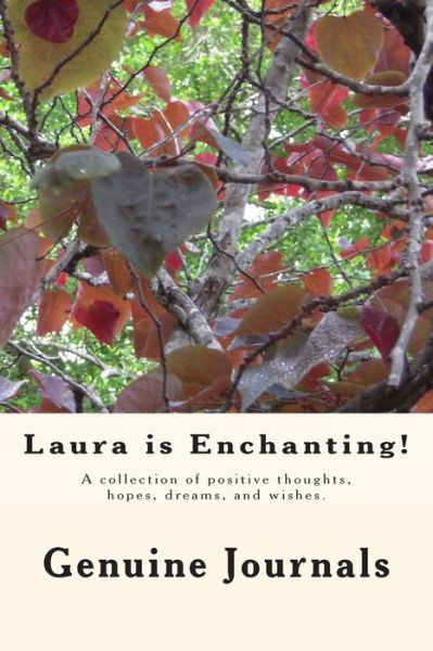 Cover for Genuine Journals · Laura is Enchanting!: a Collection of Positive Thoughts, Hopes, Dreams, and Wishes. (Pocketbok) (2014)