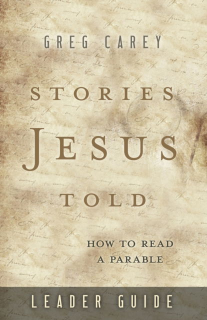 Cover for Greg Carey · Stories Jesus Told Leader Guide (Paperback Book) (2019)