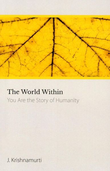 Cover for Krishnamurti, J. (J. Krishnamurti) · The World within: You are the Story of Humanity (Paperback Book) (2015)