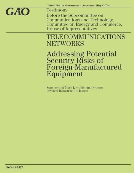 Cover for Government Accountability Office · Telecommunications Networks: Addressing Potential Security Risks of Foreign-manufactured Equipment (Paperback Book) (2014)