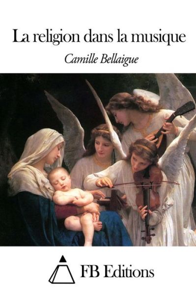 Cover for Camille Bellaigue · La Religion Dans La Musique (Taschenbuch) (2014)