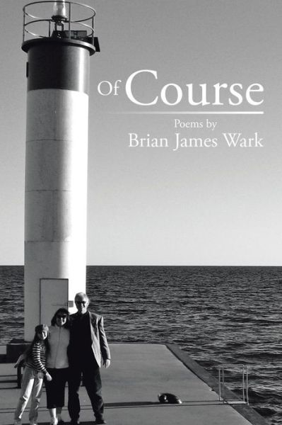 Of Course - Brian James Wark - Books - Xlibris - 9781503512245 - November 22, 2014