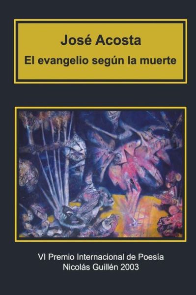 Cover for Jose Acosta · El Evangelio Segun La Muerte: Premio Internacional De Poesia Nicolas Guillen (Pocketbok) (2015)