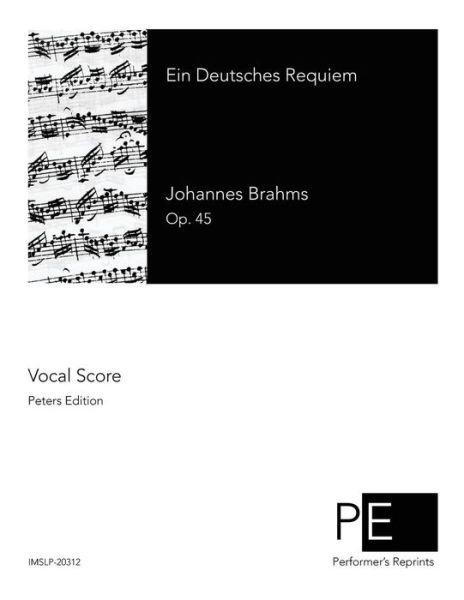 Ein Deutsches Requiem - Johannes Brahms - Kirjat - Createspace - 9781506199245 - sunnuntai 11. tammikuuta 2015