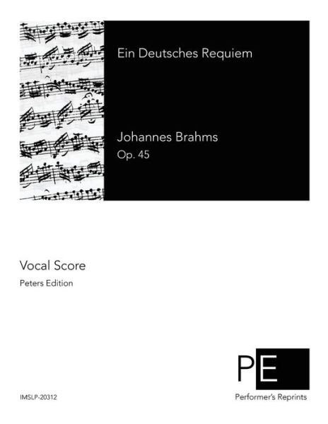 Ein Deutsches Requiem - Johannes Brahms - Bøger - Createspace - 9781506199245 - 11. januar 2015