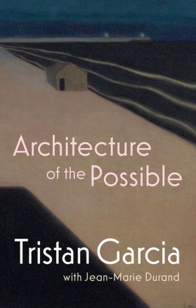 Cover for Tristan Garcia · Architecture of the Possible (Paperback Book) (2022)