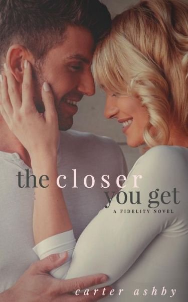 Cover for Carter Ashby · The Closer You Get (Paperback Book) (2015)