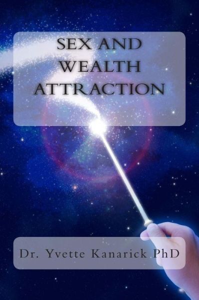 Cover for Dr Yvette P Kanarick · Sex and Wealth Attraction (Pocketbok) (2015)