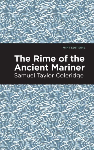 Rime of the Ancient Mariner - Mint Editions - Samuel Coleridge - Books - Mint Editions - 9781513269245 - January 21, 2021