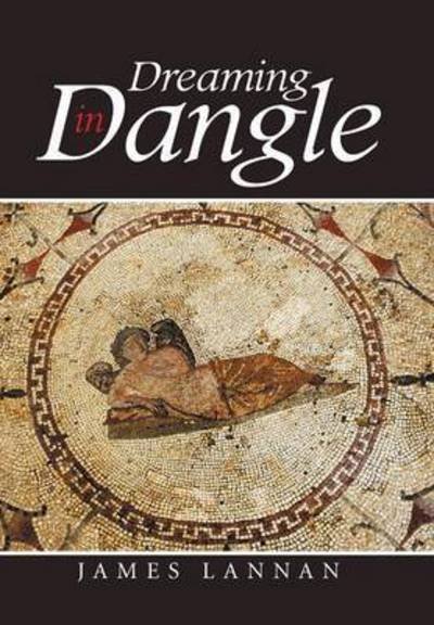 Cover for James Lannan · Dreaming in Dangle (Hardcover bog) (2015)