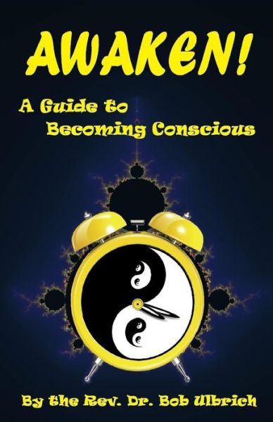 Cover for Bob Ulbrich · Awaken!: a Guide to Becoming Conscious (Paperback Book) (2015)