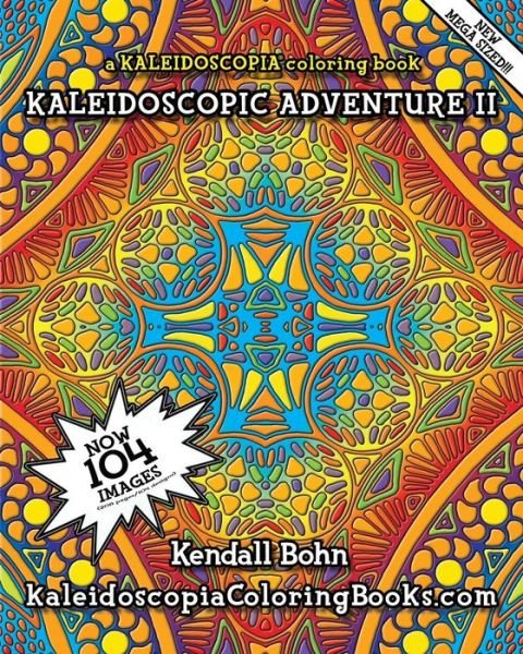 Cover for Kendall Bohn · Kaleidoscopic Adventure Ii: a Kaleidoscopia Coloring Book (Pocketbok) (2015)