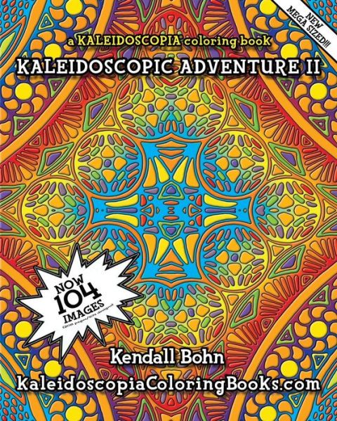 Cover for Kendall Bohn · Kaleidoscopic Adventure Ii: a Kaleidoscopia Coloring Book (Taschenbuch) (2015)