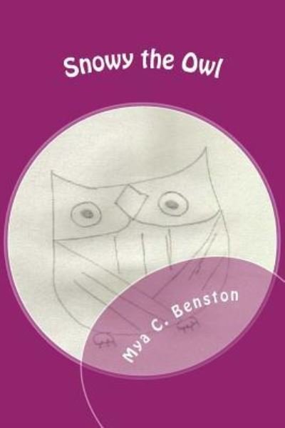 Cover for Mya C Benston · Snowy the Owl (Paperback Book) (2015)