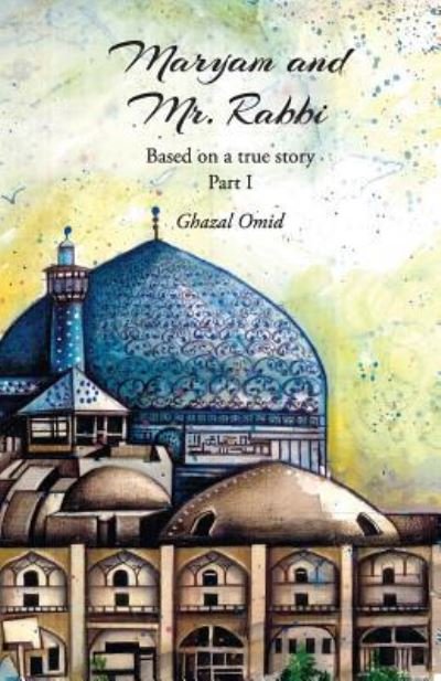 Cover for Ghazal Omid · Maryam and Mr. Rabbi, Part I (Taschenbuch) (2015)
