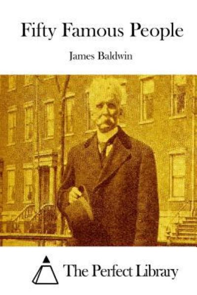 Fifty Famous People - James Baldwin - Books - Createspace Independent Publishing Platf - 9781519506245 - November 24, 2015