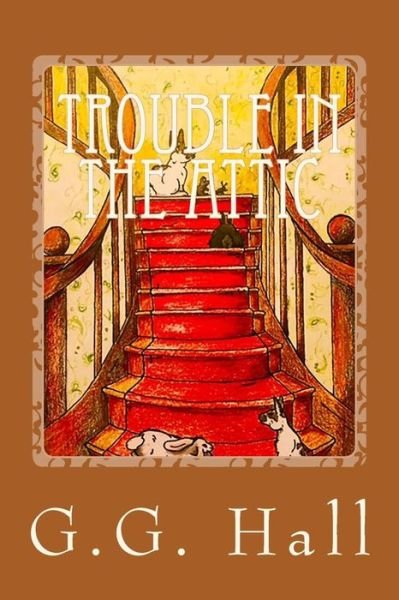 Cover for G G Hall · Trouble in the Attic (Pocketbok) (2015)