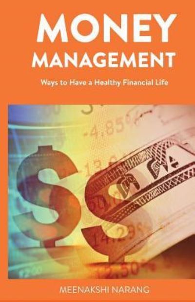 Cover for Meenakshi Narang · Money Management Ways to Have a Healthy Financial Life (Paperback Book) (2016)