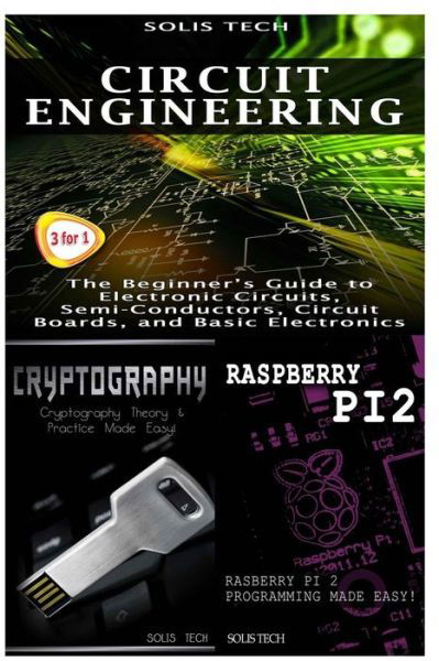 Cover for Solis Tech · Circuit Engineering + Cryptography + Raspberry Pi 2 (Paperback Book) (2016)