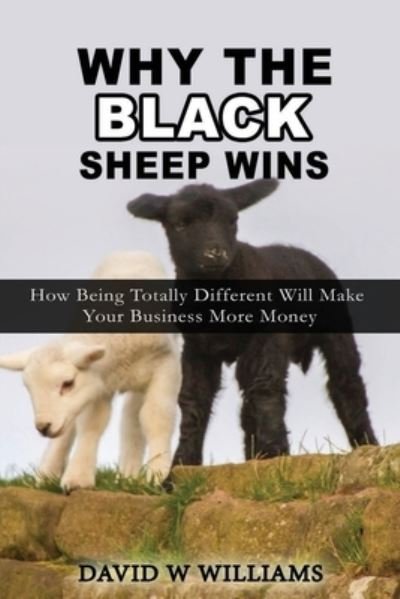 Cover for David W Williams · Why The Black Sheep Wins (Paperback Book) (2016)