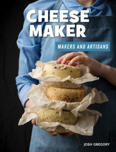 Cover for Josh Gregory · Cheese Maker (Hardcover Book) (2021)