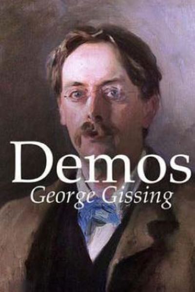 Demos - George Gissing - Books - Createspace Independent Publishing Platf - 9781535391245 - July 21, 2016