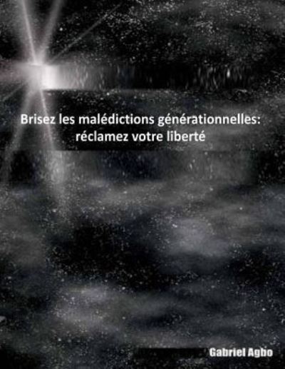 Cover for Gabriel Agbo · Brisez les malédictions générationnelles (Paperback Book) (2016)