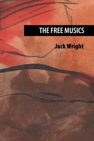 Cover for Jack Wright · The Free Musics (Paperback Book) (2017)