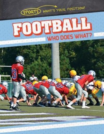 Football: Who Does What? - Ryan Nagelhout - Books - Gareth Stevens Publishing - 9781538204245 - July 30, 2017