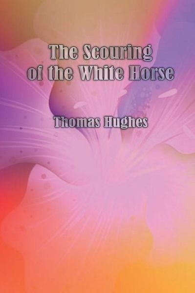 Cover for Thomas Hughes · The Scouring of the White Horse (Paperback Book) (2016)