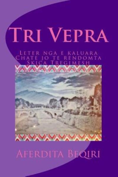 Cover for Aferdita Beqiri · Tri Vepra (Pocketbok) (2016)