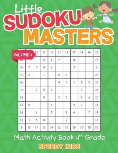 Cover for Speedy Kids · Little Sudoku Masters - Math Activity Book 4th Grade - Volume 3 (Paperback Book) (2017)