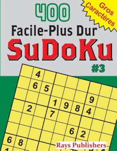 Cover for Rays Publishers · 400 Facile-Plus Dur SuDoKu #3 (Paperback Book) (2017)