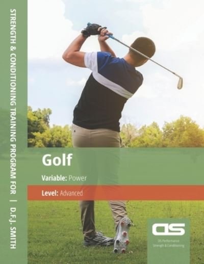 Cover for D F J Smith · DS Performance - Strength &amp; Conditioning Training Program for Golf, Power, Advanced (Paperback Book) (2016)
