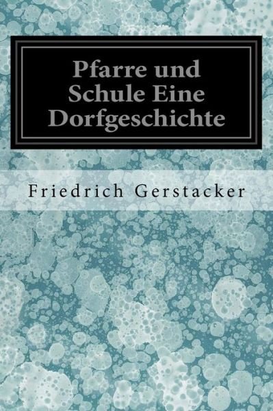 Cover for Friedrich Gerstacker · Pfarre und Schule Eine Dorfgeschichte (Paperback Book) (2017)