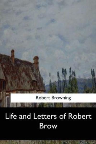 Cover for Robert Browning · Life and Letters of Robert Brow (Paperback Book) (2017)